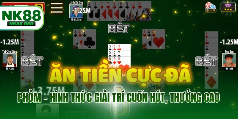 Phỏm - Hình thức giải trí cuốn hút, thưởng cao